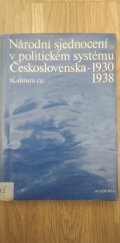 kniha Národní sjednocení v politickém systému Československa - 1930-1938 příspěvek ke kritice českého buržoazního nacionalismu, Academia 1983