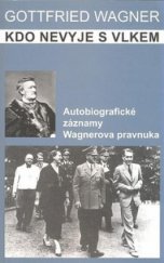 kniha Kdo nevyje s Vlkem autobiografické záznamy Wagnerova pravnuka, Barrister & Principal 2006