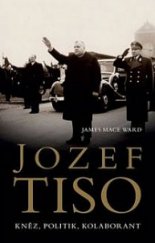 kniha Jozef Tiso Kněz, politik, kolaborant, Slovart 2018
