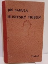 kniha Husitský tribun I. díl Historický obraz o třech dílech., Vyšehrad 1934