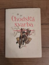 kniha Chodská svarba [národopisný obrázek ze starodávného Chodska], Krajské nakladatelství 1959