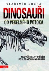 kniha Dinosauři od Pekelného potoka neuvěřitelný příběh posledních dinosaurů, Motto 2010