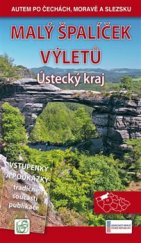 kniha Malý špalíček výletů - Ústecký kraj Autem po Čechách, Moravě a Slezsku, Soukup & David 2015