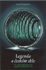 kniha Legenda o českém skle = The legend of Bohemian glass = Legende vom böhmischen Glas, Tigris 1999