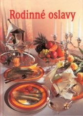kniha Rodinné oslavy 15 kompletních menu pro různé příležitosti během celého roku, Slovart 2002