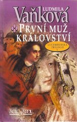 kniha První muž království lucemburská trilogie I, Šulc & spol. 2000