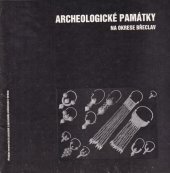 kniha Archeologické památky na okrese Břeclav Přehled nemovitých památek s pozůstatky viditelnými v terénu, Regionální muzeum 1988