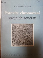 kniha Pórovité chromování strojních součástí určeno pro dělníky a mistry pokovoven a galvanických dílen, Průmyslové vydavatelství 1952