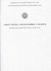 kniha Lidový textil a textilní sbírky v muzeích sborník k životnímu jubileu PhDr. Miroslavy Ludvíkové, CSc., Moravské zemské museum 1998