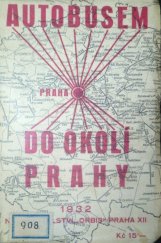 kniha Autobusem do okolí Prahy autobusové trati se stručným popisem výletů a jízdní řády trati vyjíždějících z Prahy, Orbis 1932
