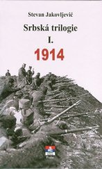 kniha Srbská trilogie I. - 1914, Srbské sdružení sv. Sáva 2015