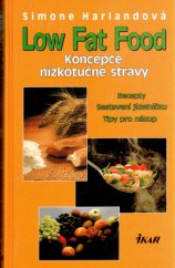 kniha Low fat food koncepce nízkotučné stravy : recepty, sestavení jídelníčku, tipy pro nákup, Ikar 1999
