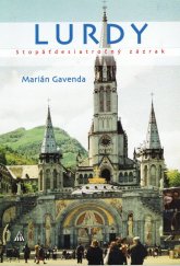 kniha Lurdy Stopaťdesiatročný zázrak, Lúč 2008