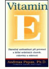 kniha Vitamin E zázračný antioxidant při prevenci a léčbě srdečních chorob, rakoviny a stárnutí, Pragma 2001