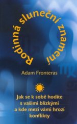 kniha Rodinná sluneční znamení jak se k sobě hodíte s vašimi blízkými a kde mezi vámi hrozí konflikty, Beta-Dobrovský 2004