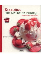 kniha Kuchařka pro matky na pokraji nervového zhroucení, Rebo 2007