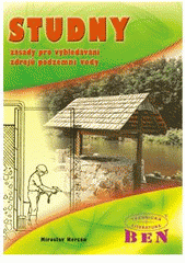 kniha Studny zásady pro vyhledávání zdrojů podzemní vody, BEN - technická literatura 2008