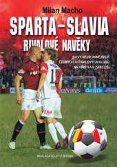 kniha Sparta - Slavia: rivalové navěky Bitvy nejslavnějších českých fotbalových klubů na hřišti a v zákulisí, Brána 2013