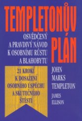 kniha Templetonův plán osvědčený a pravdivý návod k osobnímu růstu a blahobytu : 21 kroků k dosažení osobního úspěchu a skutečného štěstí, Pragma 2004