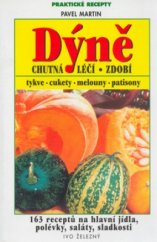kniha Dýně chutná, léčí, zdobí : 163 receptů na hlavní jídla, polévky, saláty, sladkosti, Ivo Železný 2003
