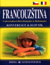 kniha Francouzština konverzace & slovník = conversation tchéco-française & dictionnaire, INFOA 2005