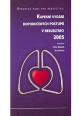 kniha Kapesní vydání doporučených postupů v resuscitaci 2005 Evropská rada pro resuscitaci, Česká rada pro resuscitaci 2006