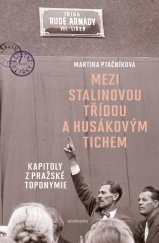 kniha Mezi Stalinovou třídou a Husákovým tichem Kapitoly z pražské toponymie, Academia 2021