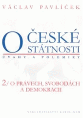 kniha O české státnosti 2, - O právech, svobodách a demokracii - úvahy a polemiky., Karolinum  2002