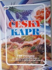 kniha Český kapr 160 receptů na úpravu především kapra s povídáním o rybách a rybářství, Rybářské sdružení České republiky 2006