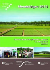 kniha MendelAgro 2013 Sborník odborných příspěvků a sdělení, Mendelova univerzita v Brně 2013