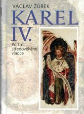 kniha Karel IV. Portrét středověkého vladaře, Nakladatelství Lidové noviny 2018