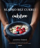kniha Sladko bez cukru! - Cukrfree, Lindeni 2018