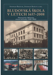 kniha Bludovská škola v letech 1657-2008 almanach ke 100 letům zřízení měšťanky (1908-2008), Studio Arx 2008