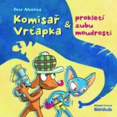 kniha Komisař Vrťapka & prokletí zubu moudrosti, Mladá fronta 2010