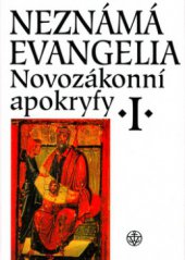 kniha Novozákonní apokryfy I. - Neznámá evangelia, Vyšehrad 2006