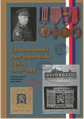 kniha Československá obec legionářská v exilu 1949 - 1989, Ministerstvo obrany České republiky - VHÚ Praha 2013