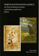 kniha Wirtschaftsnationalismus als Entwicklungsstrategie ostmitteleuropäischer Eliten die böhmischen Länder und die Tschechoslowakei in vergleichender Perspektive, Aleš Skřivan ml. 2004