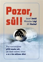 kniha Pozor, sůl! Proč konzumujeme příliš mnoho soli, jak škodí  našemu zdraví a co s tím můžeme dělat, Eminent 2016