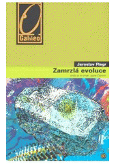 kniha Zamrzlá evoluce aneb, Je to jinak, pane Darwin, Academia 2006