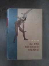 kniha Cesty světem. Svazek prvý, - Na příč rovníkovou Amerikou : cestopisné črty, Bursík & Kohout 1900