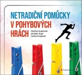 kniha Netradiční pomůcky v drobných pohybových hrách, Grada 2024
