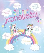 kniha CUTE - jednorožci, Edika 2020