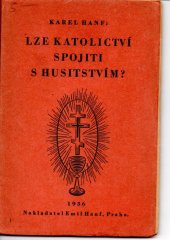 kniha Lze katolictví spojiti s husitstvím? Úvahy o českém církevnictví : Historické podklady, Emil Hanf 1936