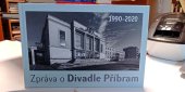 kniha Zpráva o divadle Příbram 1990-2020, Divadlo A. Dvořáka Příbram  2022