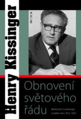 kniha Obnovení světového řádu Metternich, Castlereagh a potíže s mírem 1812-1822, Prostor 2009