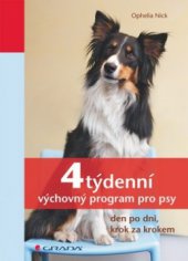 kniha 4týdenní výchovný program pro psy den po dni, krok za krokem, Grada 2011