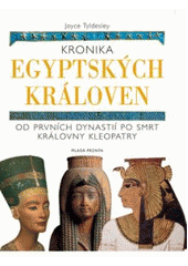 kniha Kronika egyptských královen od archaické doby do smrti královny Kleopatry, Mladá fronta 2007