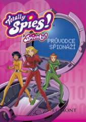 kniha Průvodce špionáží Totally Spies! = špionky, Egmont 2008