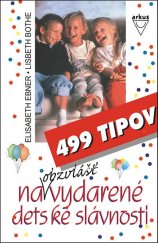 kniha 499 tipov na obzvlášť vydarené detské slávnosti, Arkus 2007
