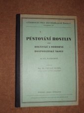 kniha Pěstování rostlin pro rolnické a odborné hospodářské školy. II. díl, podrobný, Česká akademie zemědělská 1940